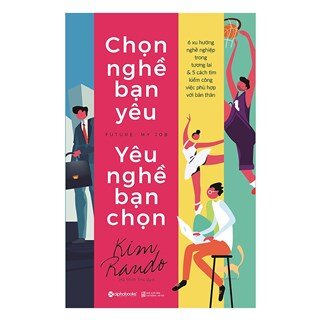 Chọn Nghề Bạn Yêu – Yêu Nghề Bạn Chọn