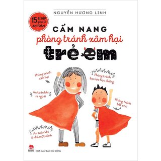 15 Bí Kíp Giúp Tớ An Toàn - Cẩm Nang Phòng Tránh Xâm Hại Trẻ Em