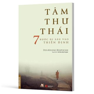 Tâm Thư Thái - 7 Bước Đi Sâu Vào Thiền Định - Dza Kilung Rinpoche