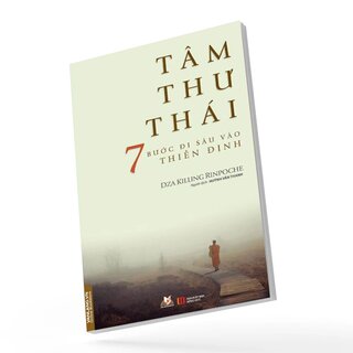Tâm Thư Thái - 7 Bước Đi Sâu Vào Thiền Định - Dza Kilung Rinpoche