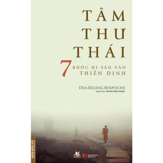 Tâm Thư Thái - 7 Bước Đi Sâu Vào Thiền Định - Dza Kilung Rinpoche