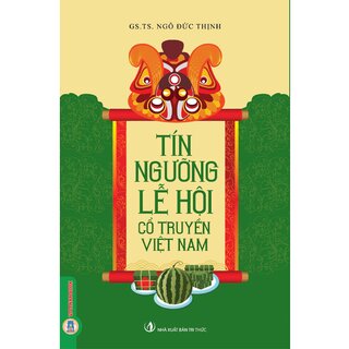 Tín Ngưỡng Lễ Hội Cổ Truyền Việt Nam