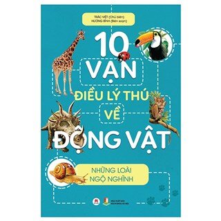 10 Vạn Điều Lý Thú Về Động Vật - Những Loài Ngộ Nghĩnh