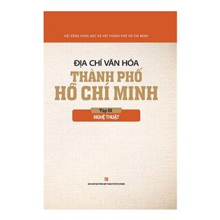 Địa Chí Văn Hóa Thành Phố Hồ Chí Minh Tập 3 - Nghệ Thuật