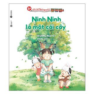 Cùng Bé Lớn Khôn - Ninh Ninh Là Một Cái Cây