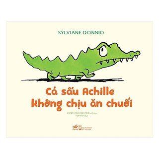 Cá Sấu Achille Không Chịu Ăn Chuối