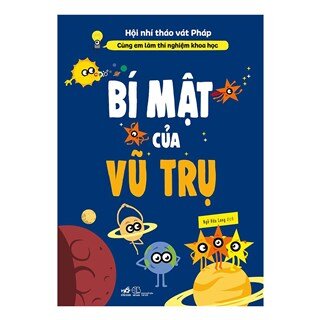 Cùng Em Làm Thí Nghiệm Khoa Học: Bí Mật Của Vũ Trụ