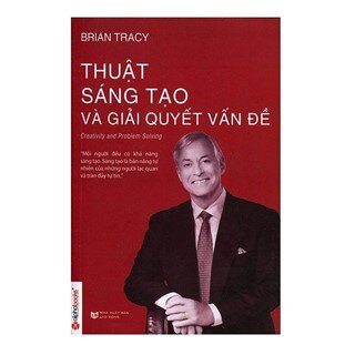 Thuật Sáng Tạo Và Giải Quyết Vấn Đề (Tái Bản)