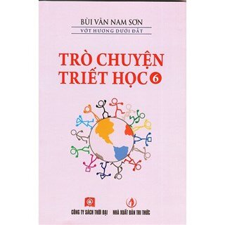 Trò Chuyện Triết Học - Tập 6