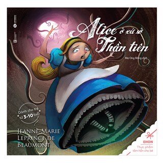 Alice Ở Xứ Sở Thần Tiên - Alice In Wonderland - Leprince De Beaumont,  Jeanne - Marie | Netabooks