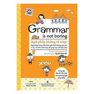 Grammar Is Not Boring - Ngữ Pháp Không Tẻ Nhạt