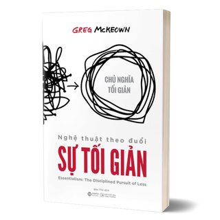 Nghệ Thuật Theo Đuổi Sự Tối Giản - Greg McKeown
