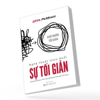 Nghệ Thuật Theo Đuổi Sự Tối Giản - Greg McKeown