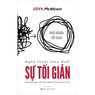 Nghệ Thuật Theo Đuổi Sự Tối Giản - Greg McKeown