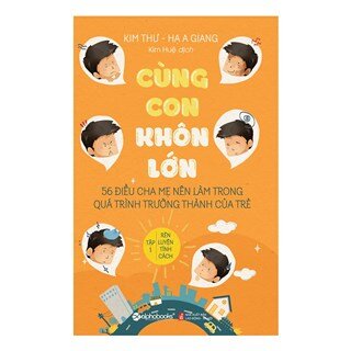 Cùng Con Khôn Lớn Tập 1 - Rèn Luyện Tính Cách (Tái Bản 2018)