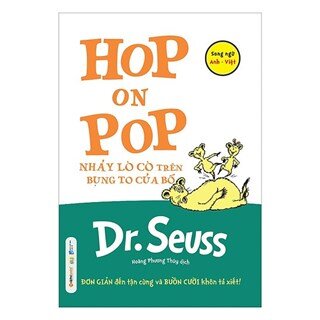 Dr. Seuss – Hop On Pop – Nhảy Lò Cò Trên Bụng To Của Bố (Tái Bản 2018)