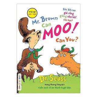 Dr. Seuss – Mr. Brown Can Moo! Can You – Bác Bờ-Rao Giả Rống Giống Như Bò! Còn Bạn?