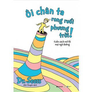 Dr. Seuss – Ôi Chân Ta Rong Ruổi Phương Trời!