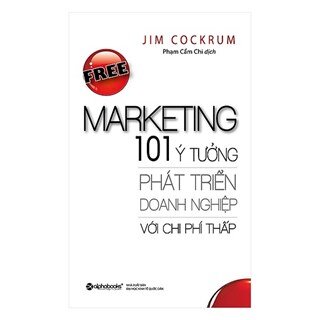 Free Marketing – 101 Ý Tưởng Phát Triển Doanh Nghiệp Với Chi Phí Thấp (Tái Bản 2017)