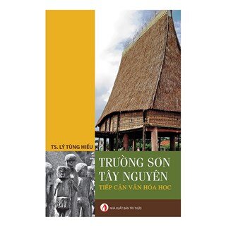 Trường Sơn Tây Nguyên Tiếp Cận Văn Hóa Học