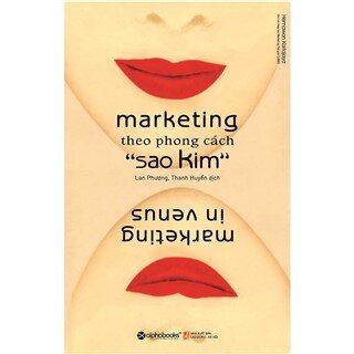 Marketing Theo Phong Cách Sao Kim (Tái Bản 2018)