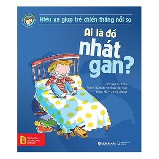 Hiểu Về Cảm Xúc Và Hành Vi Của Trẻ - Ai là đồ nhát gan