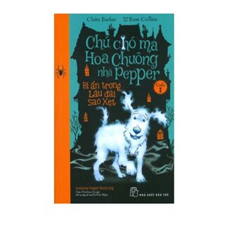 Chú Chó Ma Hoa Chuông Nhà Pepper - Cuốn 1: Bí Ẩn Trong Lâu Đài Sao Xẹt