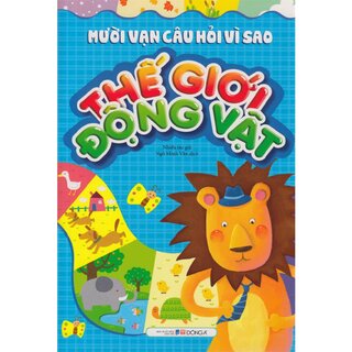 10 vạn câu hỏi vì sao - Thế giới động vật