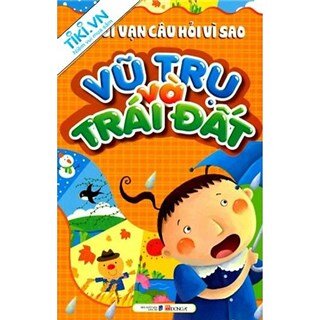 10 vạn câu hỏi vì sao - Vũ trụ và trái đất