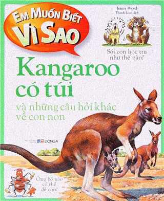 Em muốn biết vì sao 6 - Kangaroo có túi...