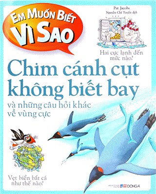 Em muốn biết vì sao 7 - Chim cánh cụt không biết bay...