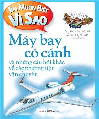 Em muốn biết vì sao 9 - Máy bay có cánh..