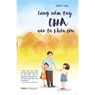 Cùng Nắm Tay Cha, Nào Ta Khôn Lớn