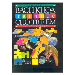 Bách Khoa Tri Thức Cho Trẻ Em - Câu Hỏi Và Trả Lời