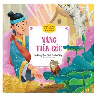 Cổ Tích Việt Nam Cho Bé Mẫu Giáo: Nàng Tiên Cóc