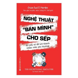 Nghệ Thuật “Bán Mình” Cho Sếp (Tái Bản 2018)