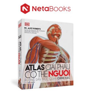 Atlas Giải Phẫu Cơ Thể Người - BS. Alice Roberts (Bìa Cứng)