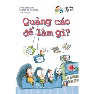 Cuộc Sống Bao Điều Hay - Quảng Cáo Để Làm Gì?