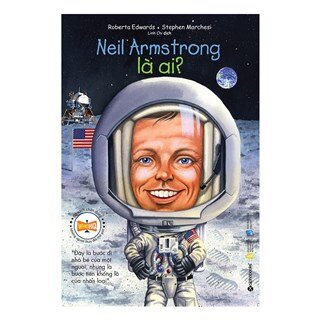 Bộ Sách Chân Dung Những Người Làm Thay Đổi Thế Giới - Neil Armstrong Là Ai?