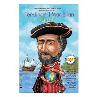 Chân dung những người làm thay đổi thế giới - Ferdinand Magellan Là Ai?
