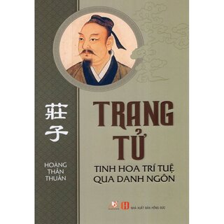 Trang Tử - Tinh Hoa Trí Tuệ Qua Danh Ngôn