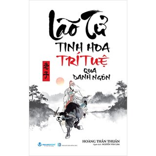 Lão Tử - Tinh Hoa Trí Tuệ Qua Danh Ngôn - Hoàng Thần Thuần