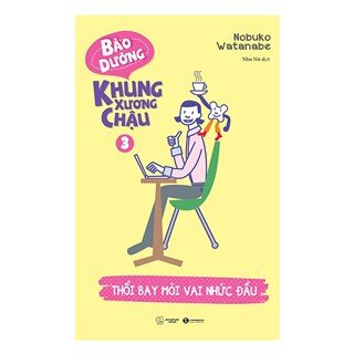 Bảo Dưỡng Khung Xương Chậu 3 - Thổi Bay Mỏi Vai Nhức Đầu