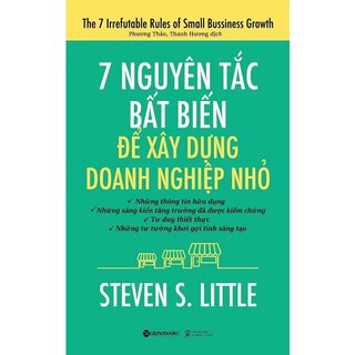 7 Nguyên Tắc Bất Biến Để Xây Dựng Doanh Nghiệp Nhỏ