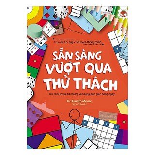 Trau Dồi Trí Tuệ - Thử Thách Thông Minh: Sẵn Sàng Vượt Qua Thử Thách