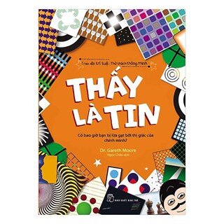 Trau Dồi Trí Tuệ - Thử Thách Thông Minh: Thấy Là Tin