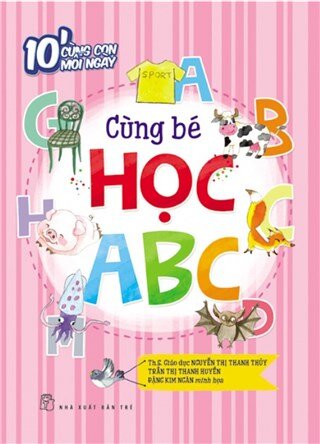 10 Phút Cùng Con Mỗi Ngày - Cùng Bé Học ABC