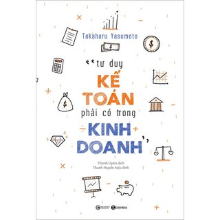 Tư Duy Kế Toán Phải Có Trong Kinh Doanh