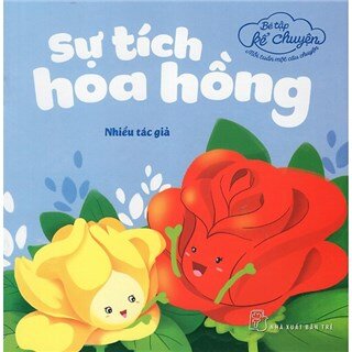 Bé Tập Kể Chuyện - Sự Tích Hoa Hồng