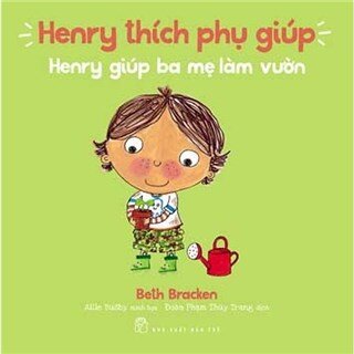 Henry Thích Phụ Giúp - Henry Giúp Ba Mẹ Làm Vườn